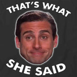 That's What She Said T-Shirt