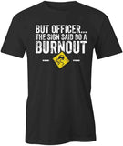 The Sign Said To Do A Burnout T-Shirt