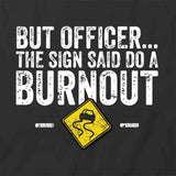 The Sign Said To Do A Burnout T-Shirt