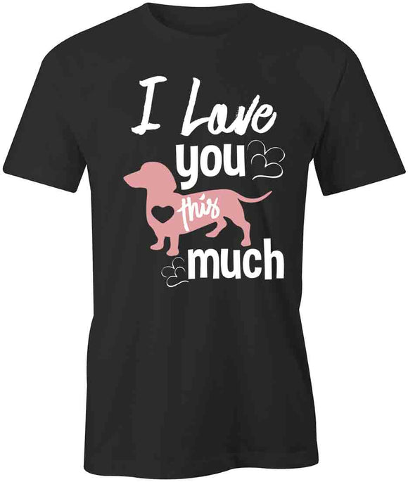 Love You This Much T-Shirt