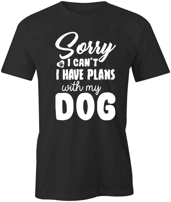 Plans With My Dog T-Shirt