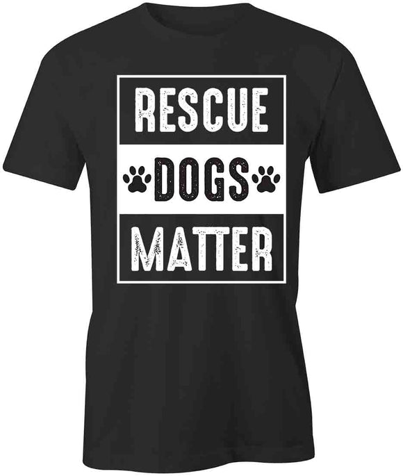 Rescue Dogs Matter T-Shirt