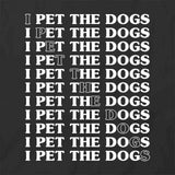 I Pet The Dogs T-Shirt