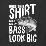 Make Bass Look Big T-Shirt