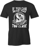 Fishing Too Close T-Shirt