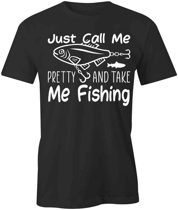 Pretty Take Me Fishing T-Shirt