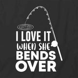 Love When Bends Over T-Shirt