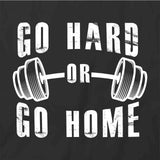 Go Hard Go Home T-Shirt
