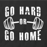Go Hard Go Home T-Shirt