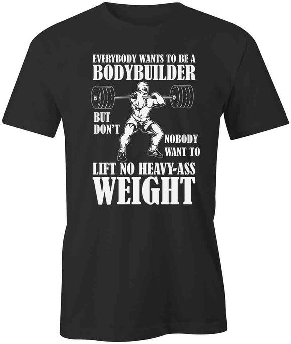 Want To BodyBuild T-Shirt