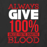 Always Give 100 T-Shirt