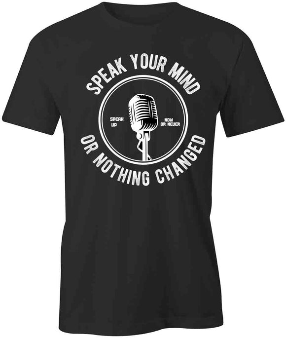 Speak Your Mind T-Shirt