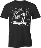 Feel The Fear T-Shirt