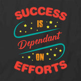 Success Is Dependant T-Shirt