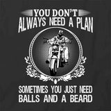 Don't Always Need Plan T-Shirt