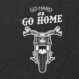 Go Hard Or Go Home T-Shirt