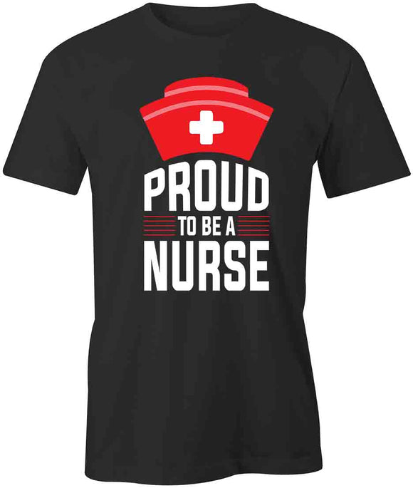 Proud To Be Nurse T-Shirt