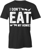 Don’t Eat Homies T-Shirt