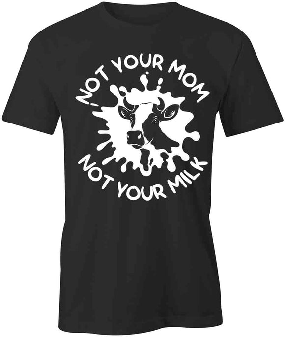 Not Your Mom T-Shirt