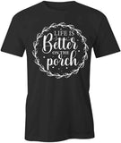 Better On Porch T-Shirt