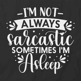 Not Always Sarcastc T-Shirt