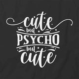 Cute But Psycho T-Shirt