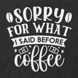 Sorry B4 Coffee T-Shirt
