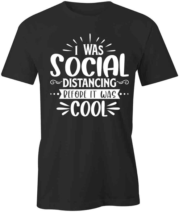Social Distancing Before Cool T-Shirt