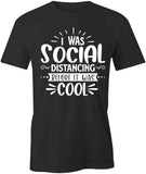 Social Distancing Before Cool T-Shirt