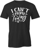 Can't People Today T-Shirt