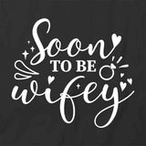 Soon To Be Wifey T-Shirt