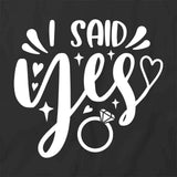 I Said Yes T-Shirt