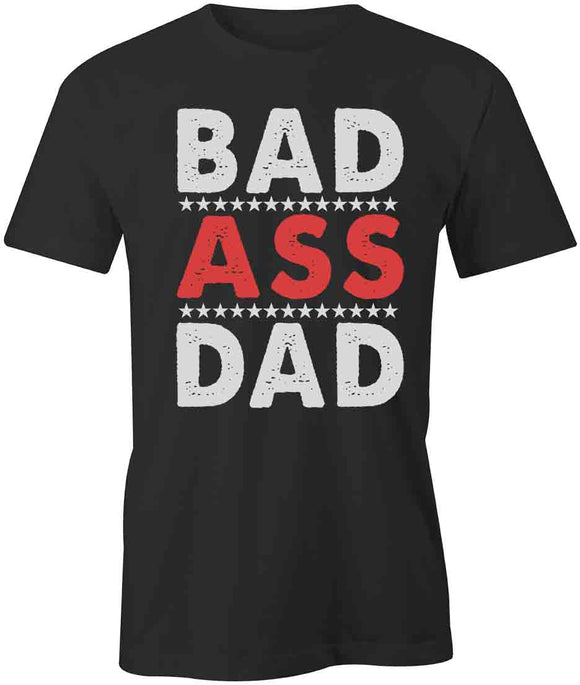 Bad Ass Dad T-Shirt