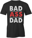 Bad Ass Dad T-Shirt