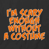 I'm Scary Enough T-Shirt