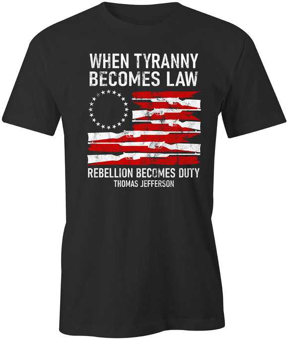 Tyranny Becomes Law T-Shirt