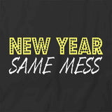 New Year Same Mess T-Shirt