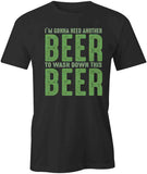 Need Another Beer T-Shirt
