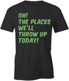 We'll Throw Up T-Shirt
