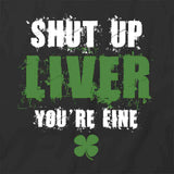 Shut Up Liver T-Shirt