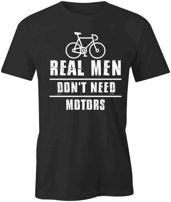Men Don't Need Motors T-Shirt