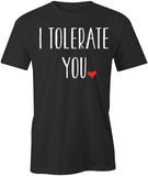 I Tolerate You T-Shirt