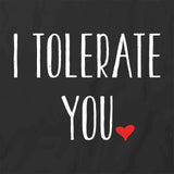 I Tolerate You T-Shirt