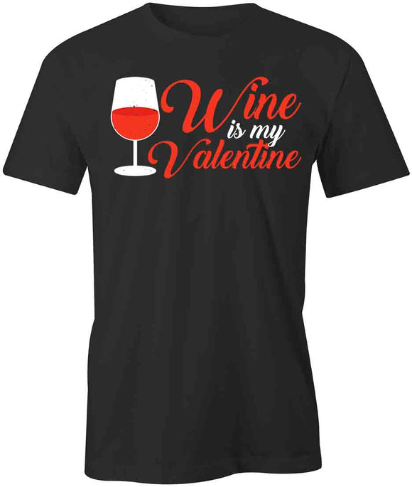 Wine Is Valentine T-Shirt