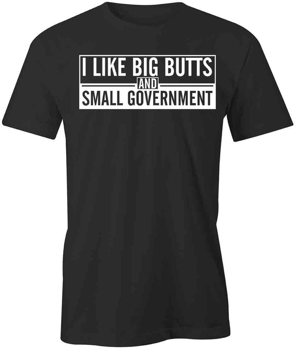Big Butts Small Government T-Shirt