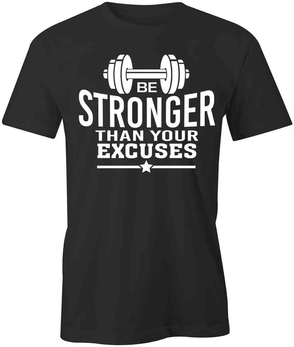 Stronger Than Excuse T-Shirt