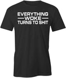 Everything Woke T-Shirt