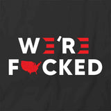 Trump Were F*cked T-Shirt