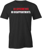 No Expectations No Disappointments T-Shirt