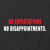 No Expectations No Disappointments T-Shirt